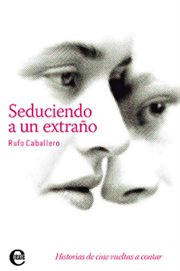 Seduciendo a un extraño. Historias de cine vueltas a contar cover image cdn
