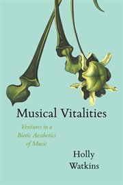 Musical Vitalities : Ventures in a Biotic Aesthetics of Music cover image cdn