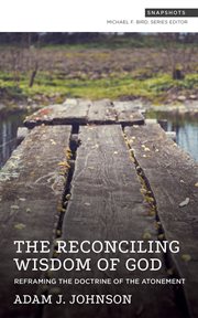 The Reconciling Wisdom of God : Reframing The Doctrine Of The Atonement cover image cdn
