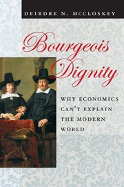 Bourgeois Dignity : Why Economics Can't Explain the Modern World cover image cdn