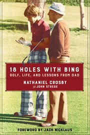 18 Holes With Bing : Golf, Life, and Lessons from Dad cover image cdn