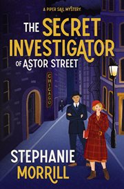 The Secret Investigator of Astor Street : A Piper Sail Mystery cover image cdn