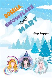 Rosella, Snowflake and Mary cover image cdn