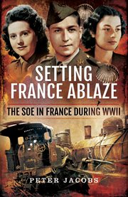 Setting France Ablaze : The SOE in France During WWII cover image cdn