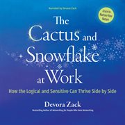 The Cactus and Snowflake at Work : How The Logical And The Sensitive Can Thrive Side By Side cover image cdn