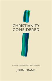 Christianity Considered : A Guide For Skeptics And Seekers cover image cdn
