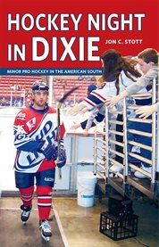 Hockey Night in Dixie : Minor Pro Hockey In The American South cover image cdn