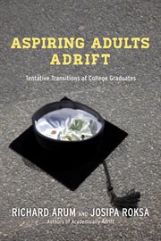 Aspiring Adults Adrift : Tentative Transitions of College Graduates cover image cdn
