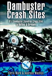 Dambuster Crash Sites : 617 Dambuster Squadron Crash Sites in Holland and Germany cover image cdn