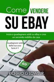 Come vendere su eBay : Inizia A Guadagnare Soldi Su Ebay E Crea Un Secondo Reddito Da Casa cover image cdn