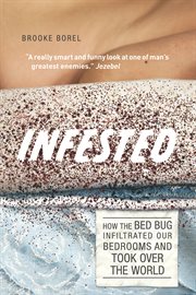 Infested : How the Bed Bug Infiltrated Our Bedrooms and Took Over the World cover image cdn