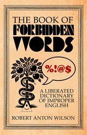 The Book of Forbidden Words : A Liberated Dictionary Of Improper English cover image cdn