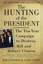 The Hunting of the President : The Ten-Year Campaign to Destroy Bill and Hillary Clinton cover image cdn