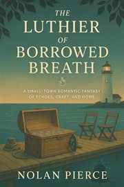 The Luthier of Borrowed Breath: A Small-Town Romantic Fantasy of Echoes, Craft, and Home cover image cdn