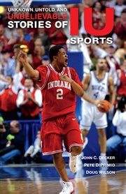 Unknown, Untold, and Unbelievable Stories of IU Sports cover image cdn
