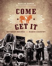 Come 'n' Get It : Roundup Recipes From Ranch Country cover image cdn