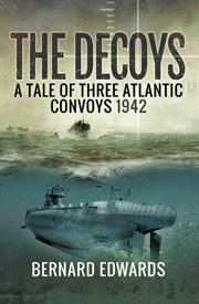 The Decoys : A Tale of Three Atlantic Convoys, 1942 cover image cdn