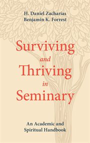 Surviving and Thriving in Seminary : An Academic And Spiritual Handbook cover image cdn