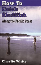 How to Catch Shellfish : Along The Pacific Coast cover image cdn