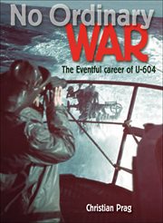 No Ordinary War : The Eventful Career of U-604 cover image cdn