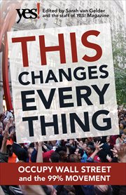 This Changes Everything : Occupy Wall Street and the 99% Movement cover image cdn