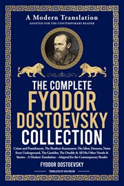 The Complete Fyodor Dostoyevsky Collection : Crime And Punishment, The Brothers Karamazov, The Idiot, Demons, Notes From Underground, The Gambler cover image cdn