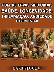 Guia de Ervas Medicinais: Saúde, Longevidade, Inflamação, Ansiedade e Bem-Estar cover image cdn