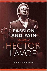 Passion and Pain : The Life of Hector Lavoe cover image cdn