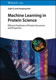 Machine Learning in Protein Science : Efficient Prediction Of Protein Structures And Properties cover image cdn