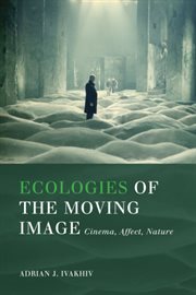 Ecologies of the Moving Image : Cinema, Affect, Nature cover image cdn