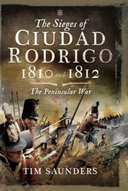 The Sieges of Ciudad Rodrigo, 1810 and 1812 : The Peninsular War cover image cdn