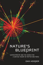 Nature's Blueprint : Supersymmetry and the Search for a Unified Theory of Matter and Force cover image cdn