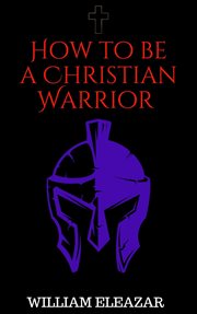 How to Be a Christian Warrior cover image cdn