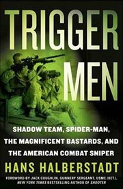 Trigger Men : Shadow Team, Spider-Man, the Magnificent Bastards, and the American Combat Sniper cover image cdn
