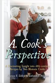 A. Cook's Perspective : A Fascinating Insight Into 18th-century Recipes By Two Historic Cooks cover image cdn