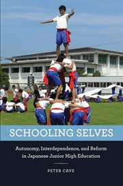 Schooling Selves : Autonomy, Interdependence, and Reform in Japanese Junior High Education cover image cdn