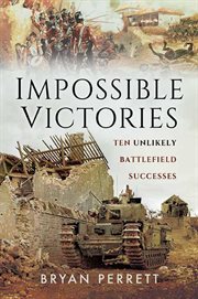 Impossible Victories : Ten Unlikely Battlefield Successes cover image cdn