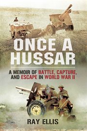Once a Hussar : A Memoir of Battle, Capture, and Escape in World War II cover image cdn