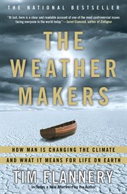 The Weather Makers : How Man Is Changing the Climate and What It Means for Life on Earth cover image cdn