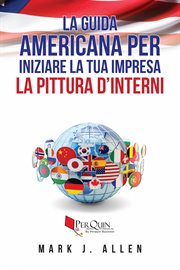 La guida Americana per iniziare la tua impresa LA PITTURA D'INTERNI cover image cdn