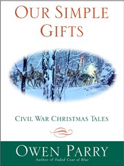 Our Simple Gifts : Civil War Christmas Tales cover image cdn