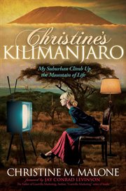 Christine's Kilimanjaro : My Suburban Climb Up the Mountain of Life cover image cdn