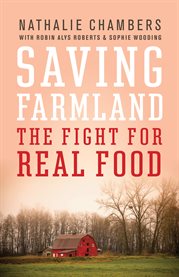 Saving Farmland : The Fight For Real Food cover image cdn