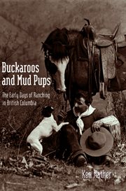 Buckaroos and Mud Pups : The Early Days Of Ranching In British Columbia cover image cdn