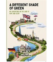 A Different Shade of Green : My Adventures In The Land Of Hope And Glory cover image cdn