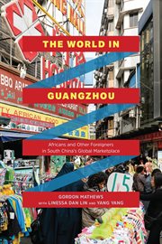 The World in Guangzhou : Africans and Other Foreigners in South China's Global Marketplace cover image cdn