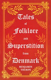 Tales of Folklore and Superstition from Denmark - Including stories of Trolls, Elf-Folk, Ghosts, cover image cdn