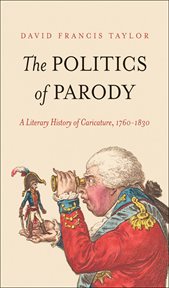 The Politics of Parody : A Literary History of Caricature, 1760–1830 cover image cdn