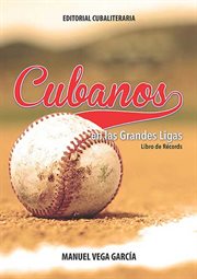 Cubanos en las grandes ligas : Libro De Récords cover image cdn