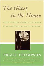 The Ghost in the House : Motherhood, Raising Children, & Struggling with Depression cover image cdn